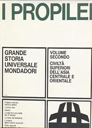 Seller image for Propilei. Grande Storia Universale. Vol.II: Civilt superiori dell'Asia centrale e orientale. Il Medio Oriente nell'evo antico. L'antico Iran. Israele. L'India fino alla met del VI secolo. La Cina nell'antichit. L'origine delle culture superiori. Primi rapporti fra Occidente e Oriente. Le religioni superiori. for sale by FIRENZELIBRI SRL