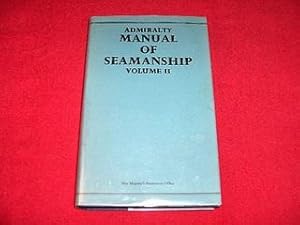 Admiralty Manual of Seamanship [Volume II, B.R. 67(2)]]