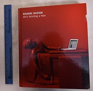Seller image for Richard Jackson: Ain't Painting a Pain for sale by Mullen Books, ABAA