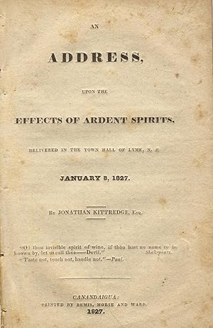 An address, upon the effects of ardent spirits. Delivered in the town hall of Lyme, N. H. January...