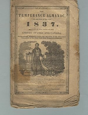 The temperance almanac, for the Year of Our Lord 1837: Adapted to all parts of the United States ...