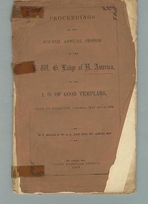 Proceedings of the fourth annual session of the R. W. G. Lodge of N. America, of the I. O. of Goo...