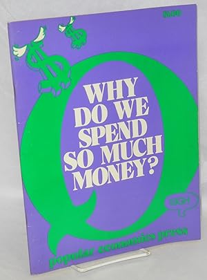 Seller image for Why do we spend so much money for sale by Bolerium Books Inc.