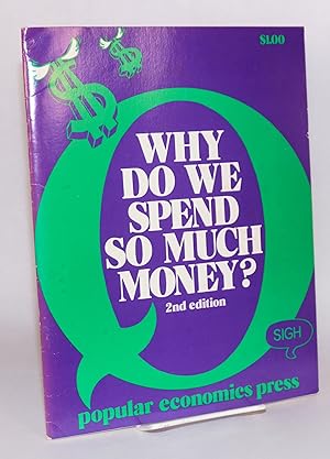 Seller image for Why do we spend so much money? second edition for sale by Bolerium Books Inc.