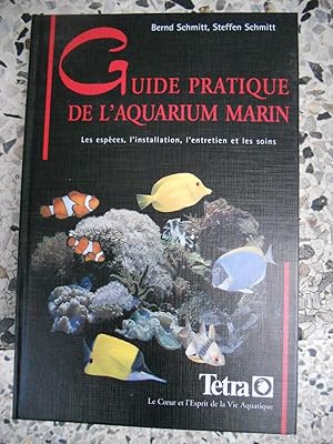 Seller image for Guide pratique de l'aquarium marin - Les especes, l'installation, l'entretien et les soins for sale by Frederic Delbos