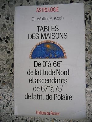 Image du vendeur pour Table des maisons - De 0 a 66 de latitude Nord et ascendants de 67 a 75 de latitude polaire mis en vente par Frederic Delbos