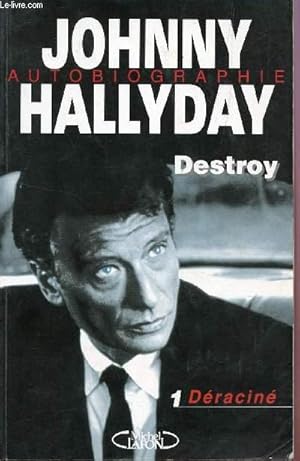 Bild des Verkufers fr JOHNNY HALLYDAY - AUTOBIOGRAPHIE - DESTRO / LIVRE 1 : DERACINE. zum Verkauf von Le-Livre