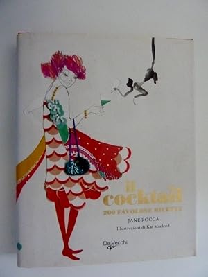 Immagine del venditore per "IL COCKTAIL 200 FAVOLOSE RICETTE Illustrazioni di Kat Macleod" venduto da Historia, Regnum et Nobilia