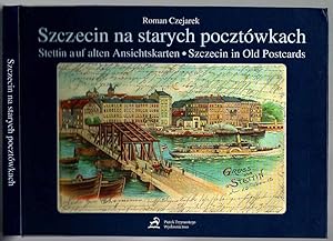 Imagen del vendedor de Szczecin na starych pocztowkach = Stettin auf alten Ansichtskarten = Szczecin in Old Postcards a la venta por POLIART Beata Kalke