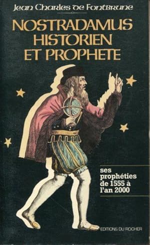 Nostradamus. Historien et Prophete. Les propheties de 1555 a l'an 2000.