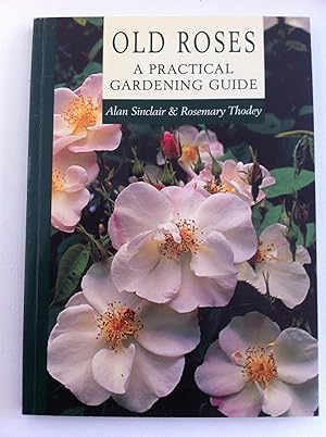 Seller image for Old Roses : A Practical Gardening Guide for sale by Book Realm