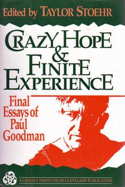 Immagine del venditore per Crazy Hope and Finite Experience: Final Essays of Paul Goodman (Jossey Bass Social and Behavioral Science Series) venduto da Sutton Books