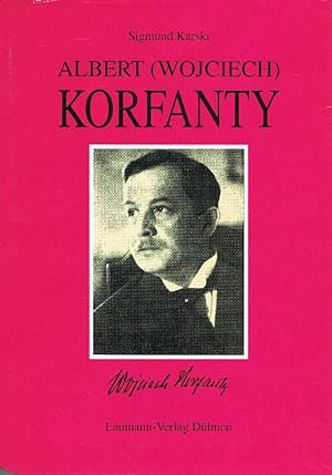 Albert (Wojciech) Korfanty Eine Biographie