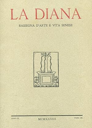 LA DIANA, rassegna d'arte e vita senese - 1928 anno terzo - Fasc. 03, Siena, Stab. tip. ex Combat...