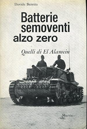 BATTERIE SEMOVENTI ALZO ZERO (quelli di EL ALAMEIN), Milano, Mursia, 1968