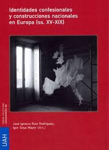 Seller image for IDENTIDADES CONFESIONALES Y CONSTRUCCIONES NACIONALES EN EUROPA (ss. XV-XIX) for sale by KALAMO LIBROS, S.L.