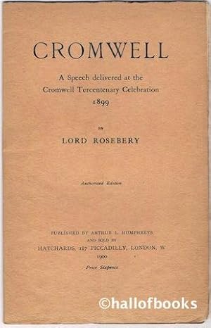 Cromwell: A Speech delivered at the Cromwell Tercentenary Celebration 1899