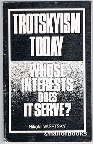 Troskyism Today: Whose Interests Does It Serve?