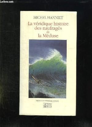 Imagen del vendedor de LA VERIDIQUE HISTOIRE DES NAUFRAGES DE LA MEDUSE. a la venta por Le-Livre