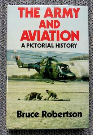 THE ARMY AND AVIATION: A PICTORIAL HISTORY.