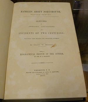 RAMBLES ABOUT PORTSMOUTH. SKETCHES OF PERSONS, LOCALITIES, AND INCIDENTS OF TWO CENTURIES: Princi...