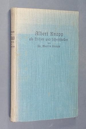 Bild des Verkufers fr Albert Knapp als Dichter und Schriftsteller, Mit einem Anhang unverffentlichter Jugendgedichte. Von Dr. Martin Knapp. zum Verkauf von Antiquariat Kretzer