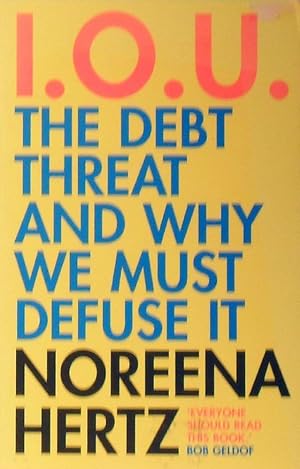 Seller image for I. O. U. The Debt Threat And Why We Must Defuse It for sale by Marlowes Books and Music