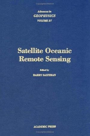 Immagine del venditore per Satellite Oceanic Remote Sensing.; (Advances in Geophysics, Volume 27.) venduto da J. HOOD, BOOKSELLERS,    ABAA/ILAB