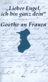 Bild des Verkufers fr Lieber Engel, ich bin ganz dein" : Goethe an Frauen hrsg. von Angelika Maass zum Verkauf von Antiquariat  Udo Schwrer