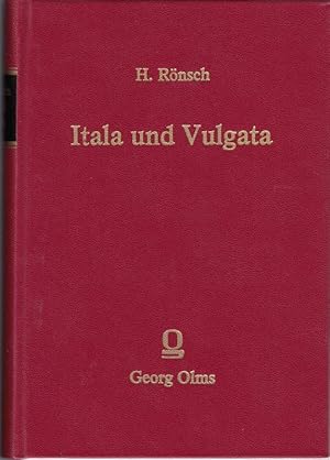 Itala und Vulgata. Das Sprachidiom de urchristlichen Itala und der katholischen Vulgata unter Ber...