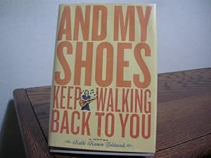 Seller image for And My Shoes Keep Walking Back To You for sale by Bungalow Books, ABAA