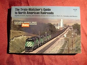 Seller image for The Train-Watcher's Guide to North American Railroads. Significant Facts, Figures. 140 Railroads in U.S., Canada and Mexico. for sale by BookMine