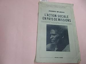 Seller image for L' Action Sociale en Pays de Missions. Les institutions de la Socit Paenne - Leur pression sur les nouveaux convertis - Ncessit de christianiser le milieu social for sale by librairie le vieux livre