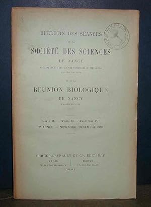 Image du vendeur pour BULLETIN DES SEANCES DE LA SOCIETE DES SCIENCES DE NANCY ET DE LA REUNION BIOLOGIQUE DE NANCY - SERIE III - TOME II - FASC IV - NOVEMBRE-DECEMBRE 1901 mis en vente par Livres 113