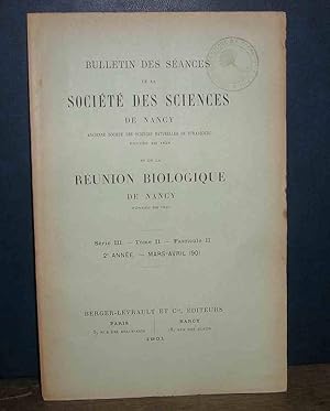 Image du vendeur pour BULLETIN DES SEANCES DE LA SOCIETE DES SCIENCES DE NANCY ET DE LA REUNION BIOLOGIQUE DE NANCY - SERIE III - TOME II - FASC ii - MARS-AVRIL 1901 mis en vente par Livres 113