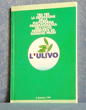 TESI PER LA DEFINIZIONE DELLA PIATTAFORMA PROGRAMMATICA DELL'ULIVO presentate da Romano Prodi 6 D...