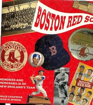 THE BOSTON RED SOX MEMORIES AND MEMENTOES OF NEW ENGLAND'S TEAM.