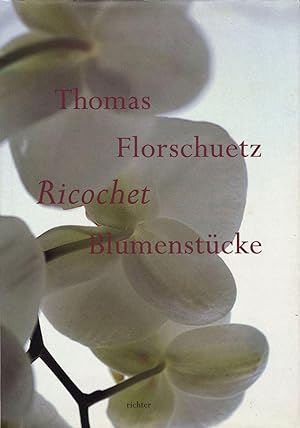 Seller image for Thomas Florschuetz: Ricochet - Blumenstcke (Flower Parts) for sale by Vincent Borrelli, Bookseller