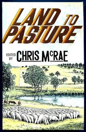 Seller image for Land To Pasture. Environment, Land Use And Primary Production In East Gippsland. for sale by Time Booksellers