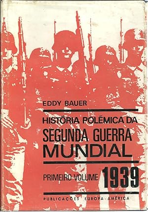 HISTÓRIA POLÉMICA DA SEGUNDA GUERRA MUNDIAL