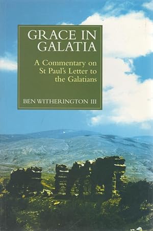 Seller image for Grace in Galatia: A Commentary on Paul's Letter to the Galatians for sale by Sutton Books