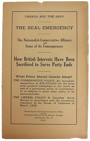 Seller image for Canada and the Navy. The Real Emergency. The Nationalist-Conservative Alliance and Some of its Consequences. How British Interests have been Sacrificed to Serve Party Ends. . (Publication No. 8). (cover title) for sale by J. Patrick McGahern Books Inc. (ABAC)
