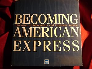 Seller image for Becoming American Express. 150 Years of Reinvention and Customer Service. for sale by BookMine