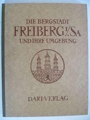 Die Bergstadt Freiberg i.Sa. und ihre Umgebung. Herausgegeben vom Rat der Stadt Freiberg.