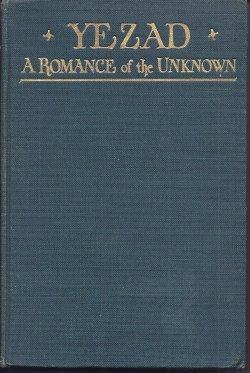 YEZAD A Romance of The Unknown