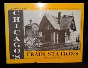Imagen del vendedor de A Guide to Chicago's Train Stations: Present and Past a la venta por Booklegger's Fine Books ABAA
