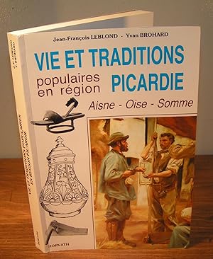 Bild des Verkufers fr VIE ET TRADITIONS POPULAIRES EN PICARDIE (Aisne , Oise, Somme) zum Verkauf von Librairie Montral