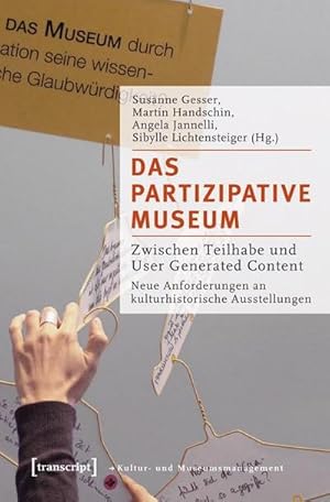 Seller image for Das partizipative Museum : Zwischen Teilhabe und User Generated Content. Neue Anforderungen an kulturhistorische Ausstellungen for sale by AHA-BUCH GmbH