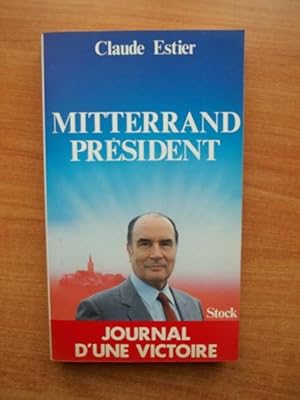 Bild des Verkufers fr MITTERRAND PRESIDENT journal d'une victoire zum Verkauf von KEMOLA