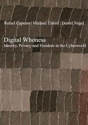 Bild des Verkufers fr Digital Whoness : Identity, Privacy and Freedom in the Cyberworld zum Verkauf von AHA-BUCH GmbH